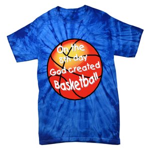 God Created Basketball On The 8th Day Gift Tie-Dye T-Shirt