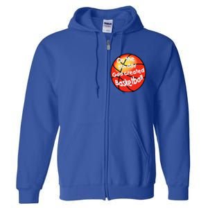 God Created Basketball On The 8th Day Gift Full Zip Hoodie