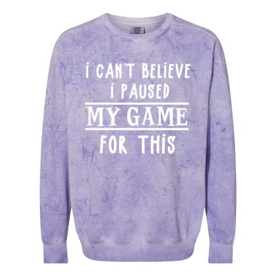 Gamer Cant Believe I Paused My Game For This Gift Colorblast Crewneck Sweatshirt