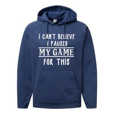 Gamer Cant Believe I Paused My Game For This Gift Performance Fleece Hoodie