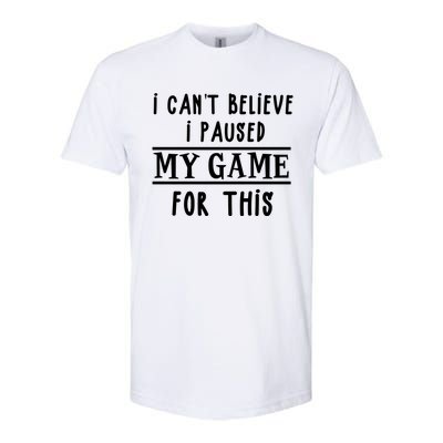 Gamer Cant Believe I Paused My Game For This Gift Softstyle CVC T-Shirt