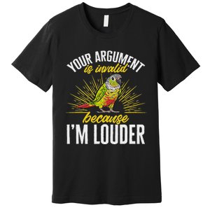 Green Cheek Conure Your Argument Is Invalid Parrot Conure Premium T-Shirt