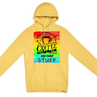 Golf Coach Coffee Gift Premium Pullover Hoodie