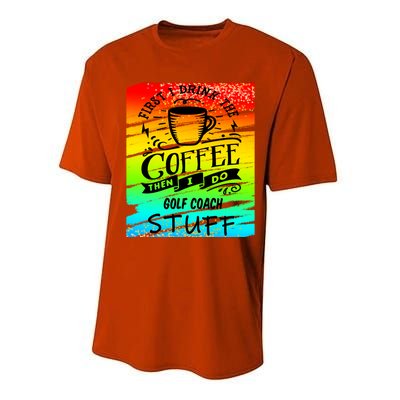 Golf Coach Coffee Gift Performance Sprint T-Shirt