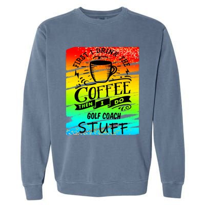 Golf Coach Coffee Gift Garment-Dyed Sweatshirt