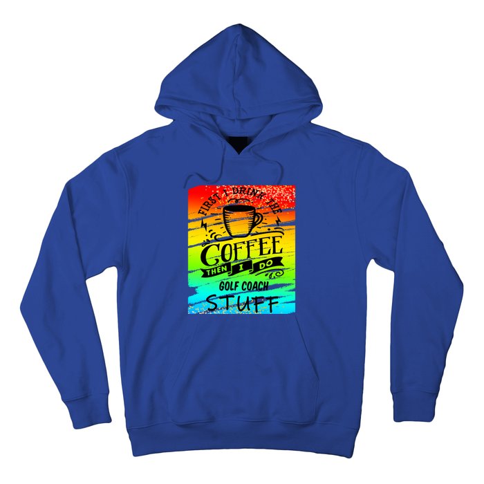 Golf Coach Coffee Gift Hoodie