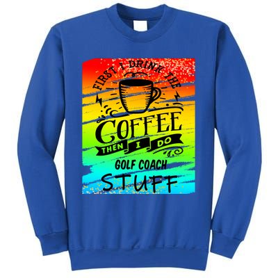 Golf Coach Coffee Gift Sweatshirt