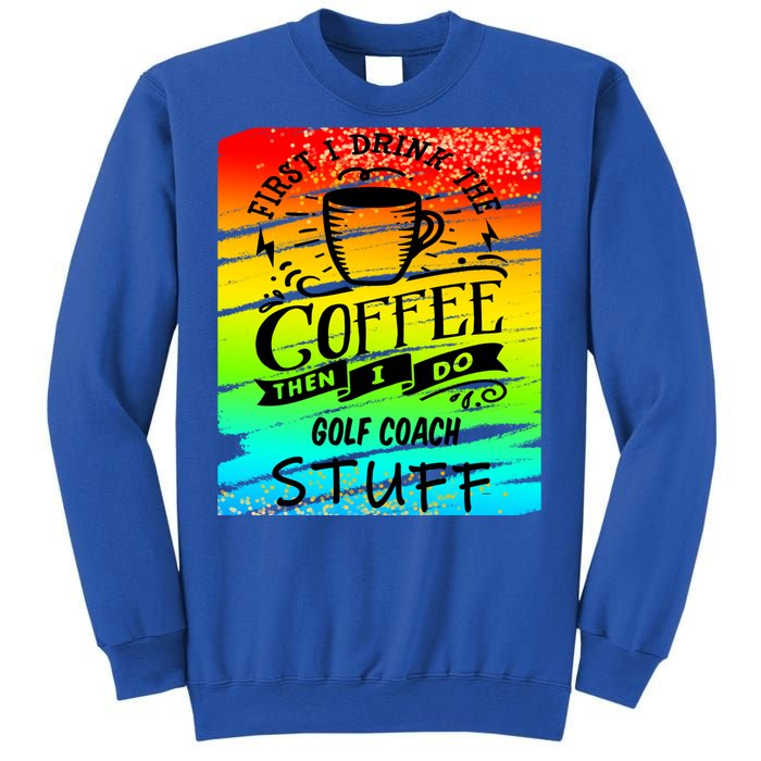 Golf Coach Coffee Gift Sweatshirt