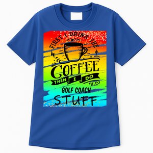 Golf Coach Coffee Gift Tall T-Shirt