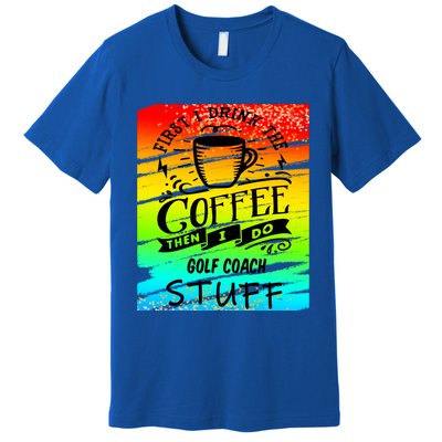 Golf Coach Coffee Gift Premium T-Shirt