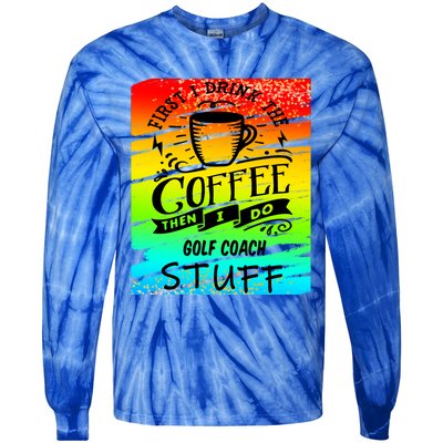 Golf Coach Coffee Gift Tie-Dye Long Sleeve Shirt