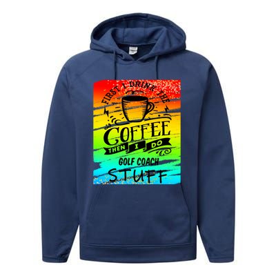 Golf Coach Coffee Gift Performance Fleece Hoodie