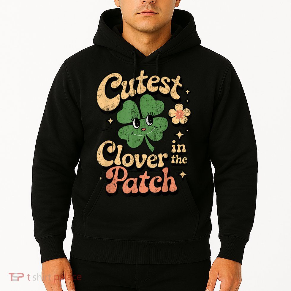 Girl Cutest Clover In The Patch Baby St Patricks Day Gift Hoodie