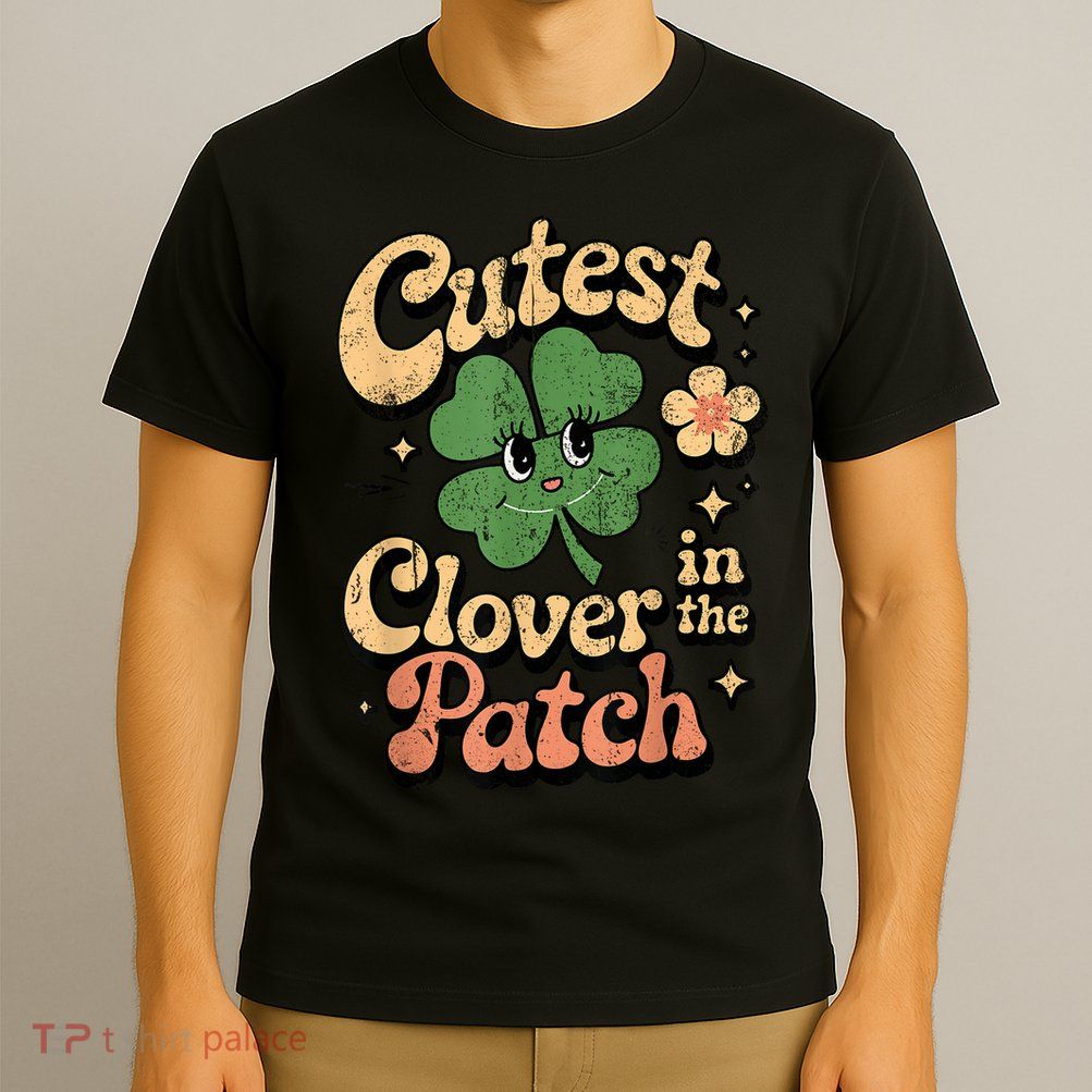 Girl Cutest Clover In The Patch Baby St Patricks Day Gift T-Shirt