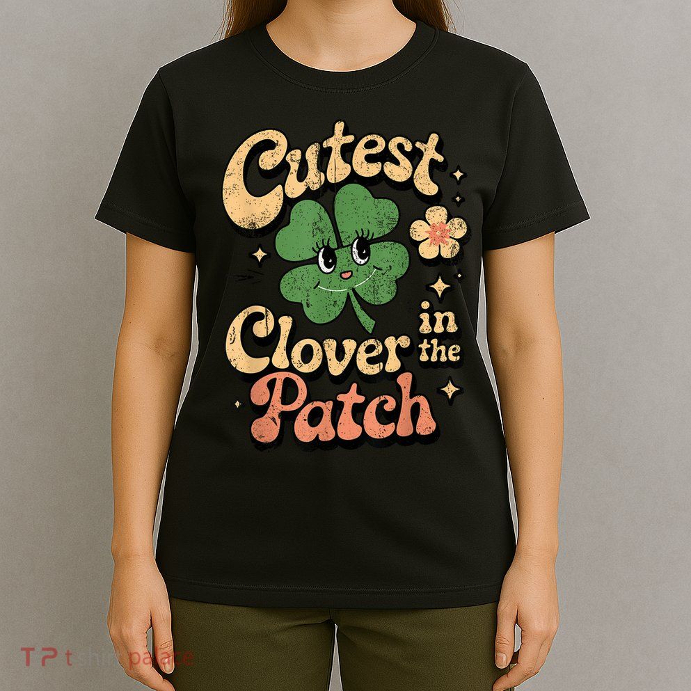 Girl Cutest Clover In The Patch Baby St Patricks Day Gift T-Shirt