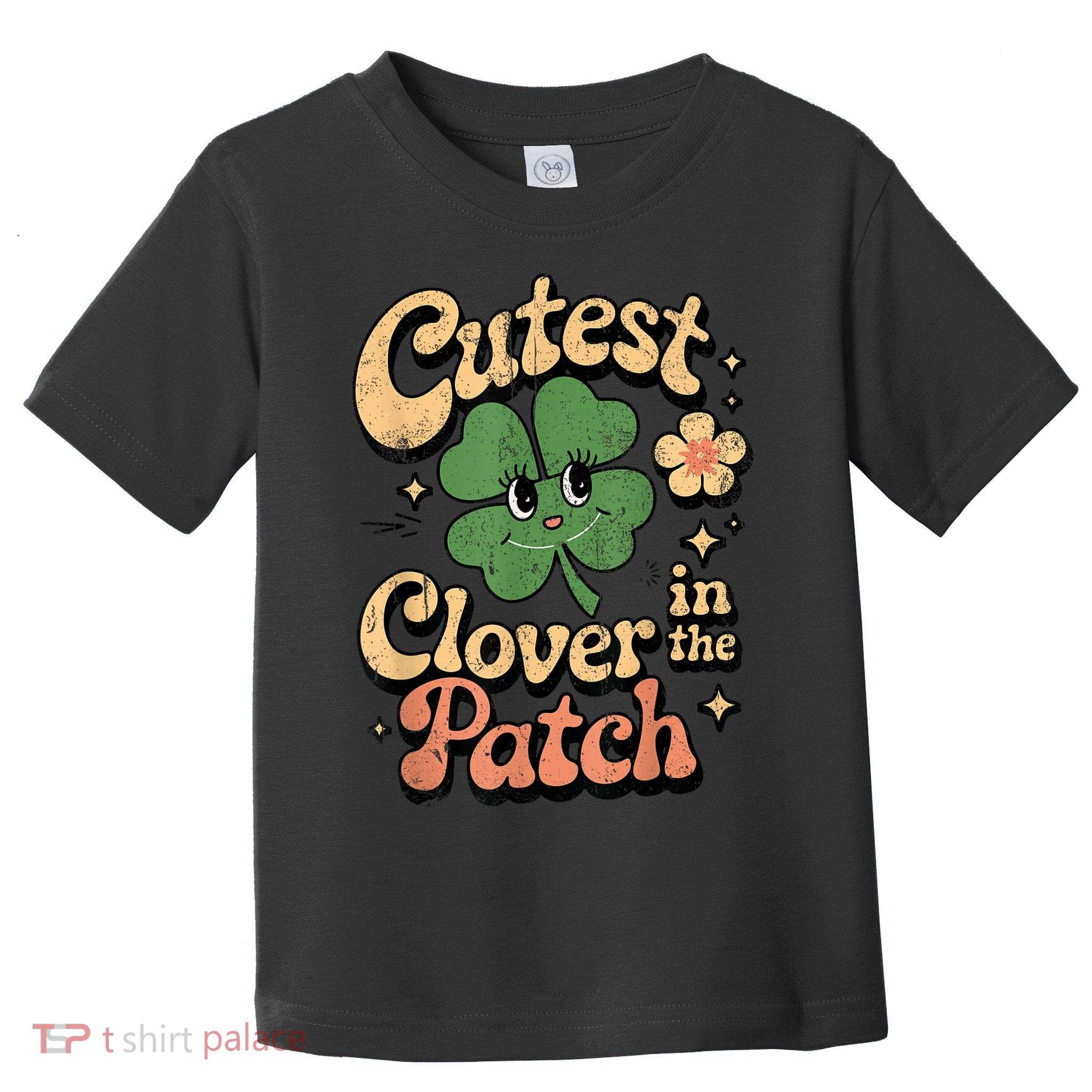 Girl Cutest Clover In The Patch Baby St Patricks Day Gift Toddler T-Shirt