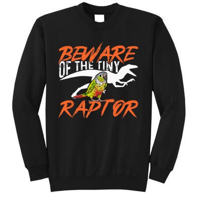 Green Cheek Conure Beware Of The Tiny Raptor Bird Conure Sweatshirt