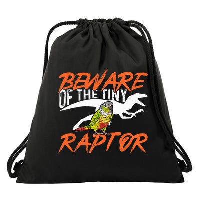 Green Cheek Conure Beware Of The Tiny Raptor Bird Conure Drawstring Bag