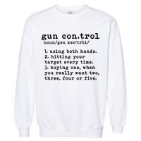 Gun Control Definition Funny Gun Owner Saying 2nd Amendment Garment-Dyed Sweatshirt
