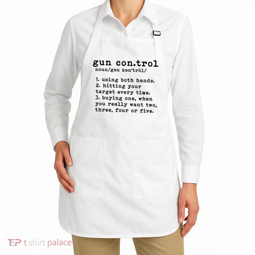 Gun Control Definition Funny Gun Owner Saying 2nd Amendment Apron