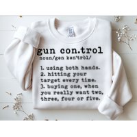 Gun Control Definition Funny Gun Owner Saying 2nd Amendment Sweatshirt
