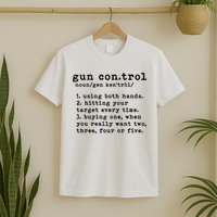 Gun Control Definition Funny Gun Owner Saying 2nd Amendment T-Shirt