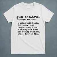 Gun Control Definition Funny Gun Owner Saying 2nd Amendment T-Shirt