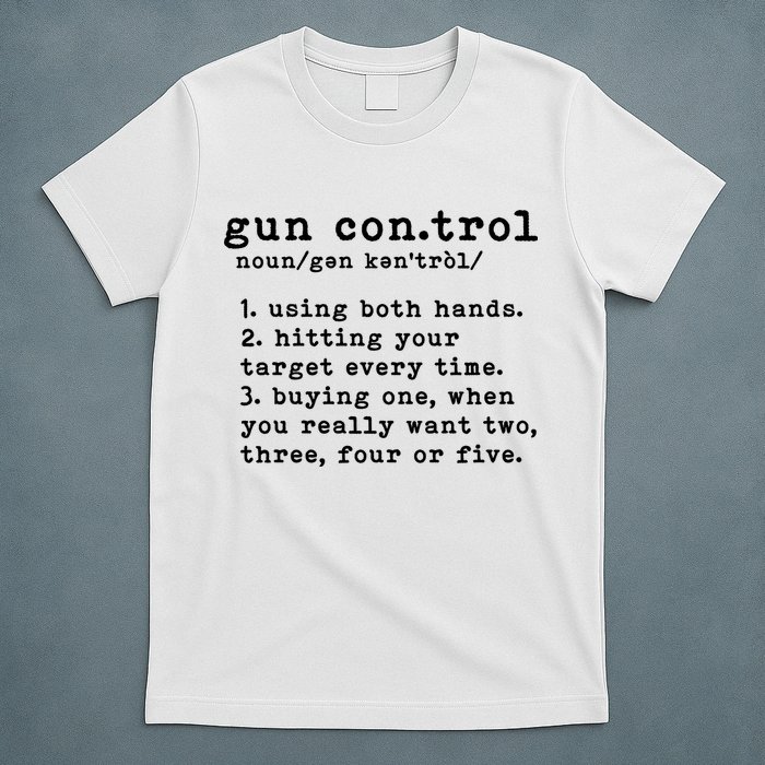 Gun Control Definition Funny Gun Owner Saying 2nd Amendment T-Shirt