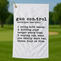 Gun Control Definition Funny Gun Owner Saying 2nd Amendment Golf Towel