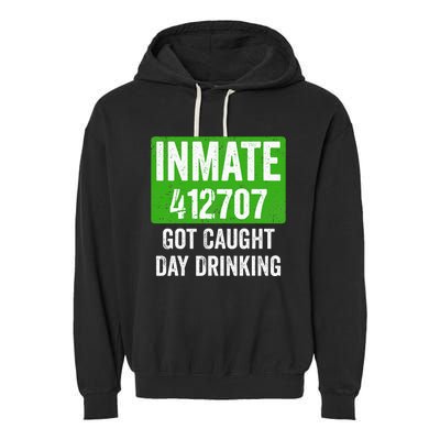 Got Caught Day Drinking Inmate St Patricks Day Garment-Dyed Fleece Hoodie