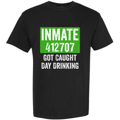 Got Caught Day Drinking Inmate St Patricks Day Garment-Dyed Heavyweight T-Shirt