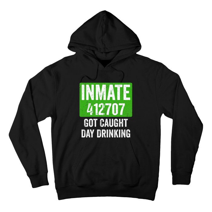 Got Caught Day Drinking Inmate St Patricks Day Hoodie