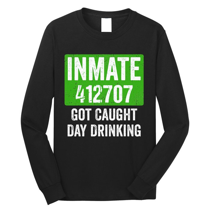 Got Caught Day Drinking Inmate St Patricks Day Long Sleeve Shirt