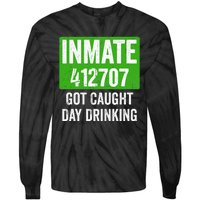 Got Caught Day Drinking Inmate St Patricks Day Tie-Dye Long Sleeve Shirt