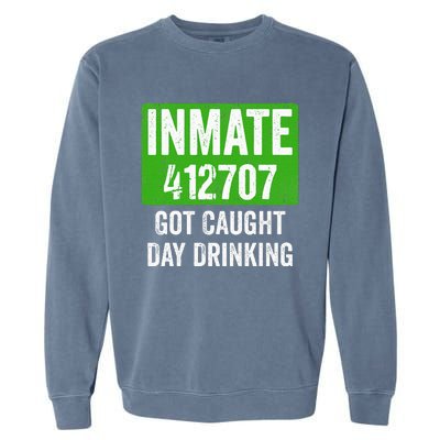 Got Caught Day Drinking Inmate St Patricks Day Garment-Dyed Sweatshirt