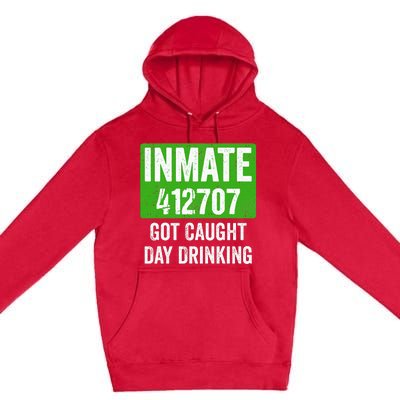 Got Caught Day Drinking Inmate St Patricks Day Premium Pullover Hoodie