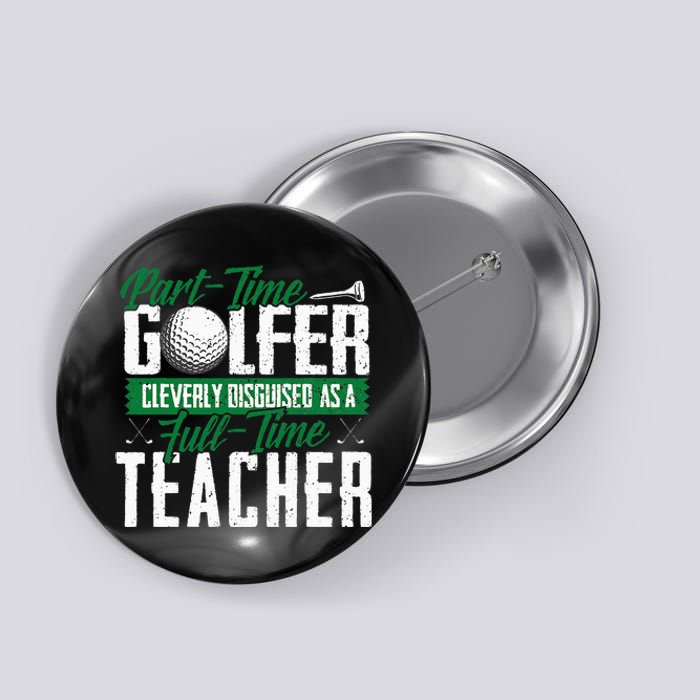 Golfer Cleverly Disguised As A Teacher Golf Button