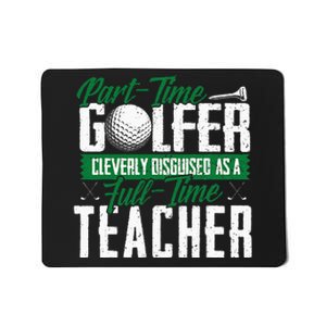 Golfer Cleverly Disguised As A Teacher Golf Mousepad