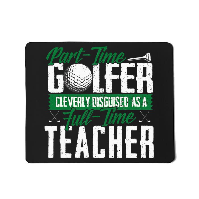 Golfer Cleverly Disguised As A Teacher Golf Mousepad