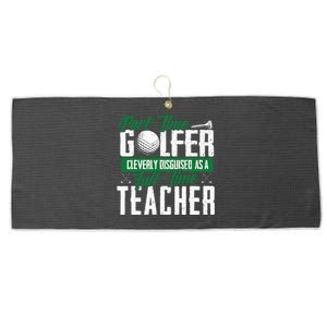 Golfer Cleverly Disguised As A Teacher Golf Large Microfiber Waffle Golf Towel