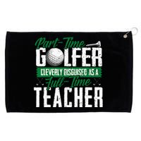 Golfer Cleverly Disguised As A Teacher Golf Grommeted Golf Towel