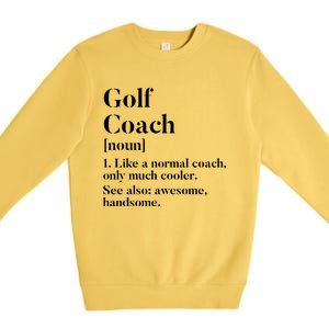 Golf Coach Definition Funny Trainer Gift Present Cute Gift Premium Crewneck Sweatshirt