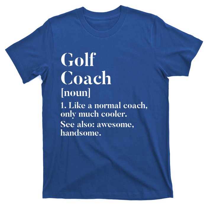 Golf Coach Definition Funny Trainer Gift Present Cute Gift T-Shirt