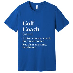 Golf Coach Definition Funny Trainer Gift Present Cute Gift Premium T-Shirt