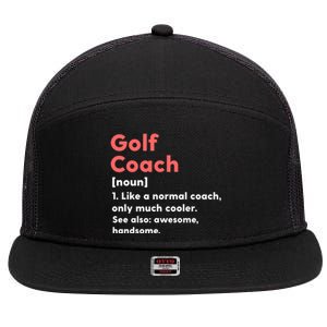 Golf Coach Definition Funny Trainer Gift Present Gift 7 Panel Mesh Trucker Snapback Hat