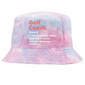 Golf Coach Definition Funny Trainer Gift Present Gift Tie-Dyed Bucket Hat