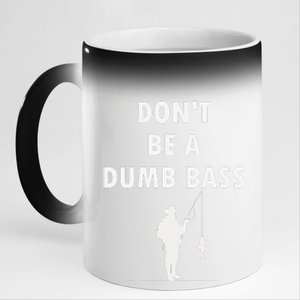 Groovy Classic DonT Be A Dumb Bass Funny Humor Bass Fish 11oz Black Color Changing Mug