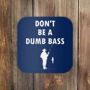 Groovy Classic DonT Be A Dumb Bass Funny Humor Bass Fish Coaster