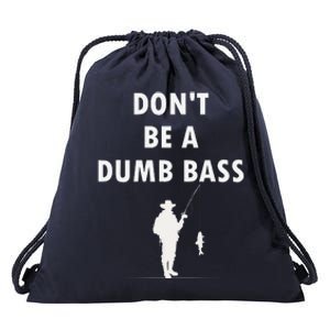 Groovy Classic DonT Be A Dumb Bass Funny Humor Bass Fish Drawstring Bag