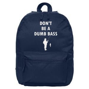 Groovy Classic DonT Be A Dumb Bass Funny Humor Bass Fish 16 in Basic Backpack